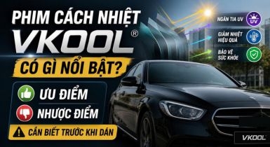 Phim cách nhiệt Vkool có gì nổi bật? Ưu nhược điểm cần biết trước khi dán