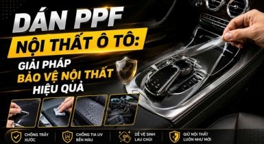 Dán PPF nội thất ô tô: Giải pháp bảo vệ nội thất hiệu quả