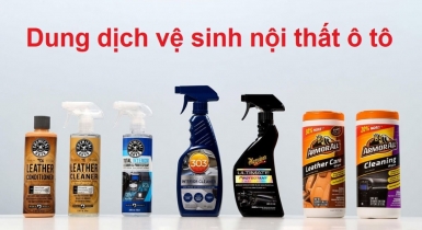 Dung Dịch Vệ Sinh Nội Thất Ô Tô – Hướng Dẫn Chọn Và Sử Dụng Đúng Cách